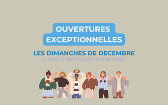Ouvertures exceptionnelles pour vos fêtes !